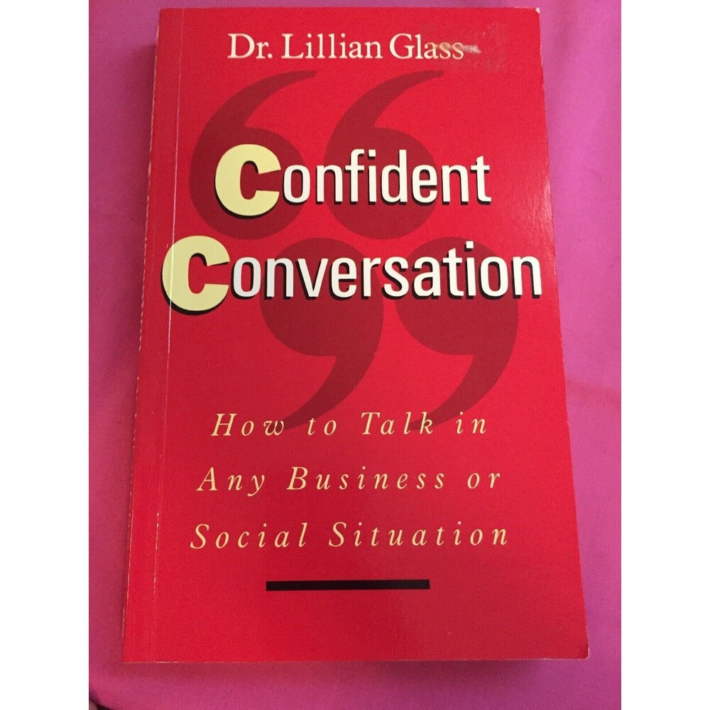 Confident Conversation: How to Talk in Any Business Or Social Glass, Dr. Lillian